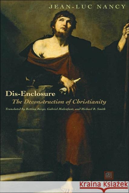 Dis-Enclosure: The Deconstruction of Christianity Nancy, Jean-Luc 9780823228355