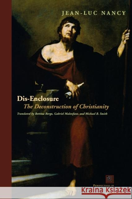 Dis-Enclosure: The Deconstruction of Christianity Nancy, Jean-Luc 9780823228362