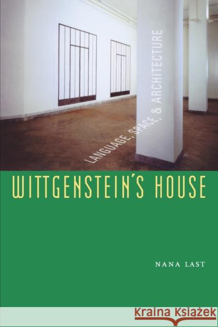 Wittgenstein's House: Language, Space, and Architecture Last, Nana 9780823228812 0
