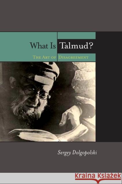 What Is Talmud?: The Art of Disagreement Dolgopolski, Sergey 9780823229345 Fordham University Press