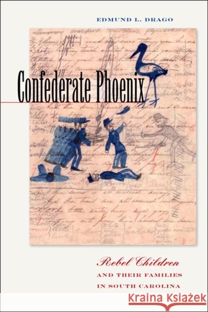 Confederate Phoenix: Rebel Children and Their Families in South Carolina Drago, Edmund L. 9780823229376 Fordham University Press