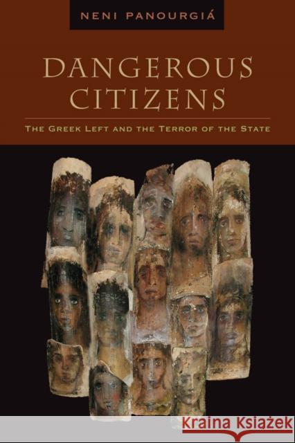 Dangerous Citizens: The Greek Left and the Terror of the State Panourgiá, Neni 9780823229680