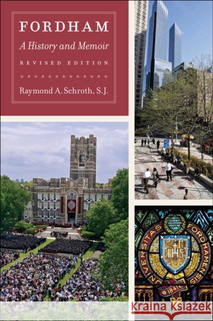 Fordham: A History and Memoir, Revised Edition Schroth, Raymond A. 9780823229772 Fordham University Press