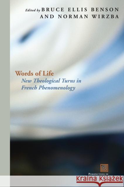 Words of Life: New Theological Turns in French Phenomenology Benson, Bruce Ellis 9780823230723