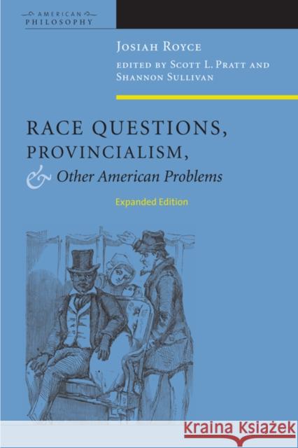 Race Questions, Provincialism, and Other American Problems: Expanded Edition Royce, Josiah 9780823231331