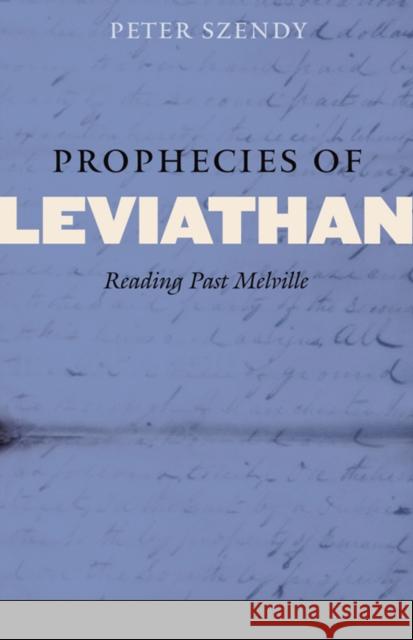 Prophecies of Leviathan: Reading Past Melville Szendy, Peter 9780823231539 Fordham University Press