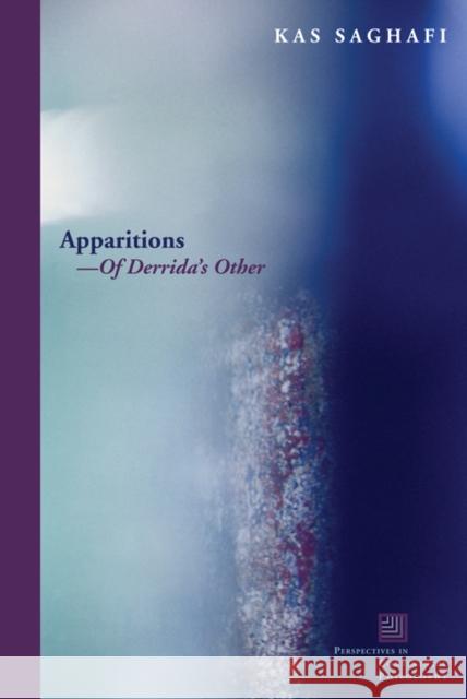 Apparitionsa of Derrida's Other Kas Saghafi 9780823231621 Fordham University Press