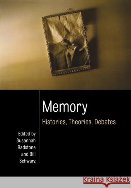 Memory: Histories, Theories, Debates Radstone, Susannah 9780823232604 Fordham University Press