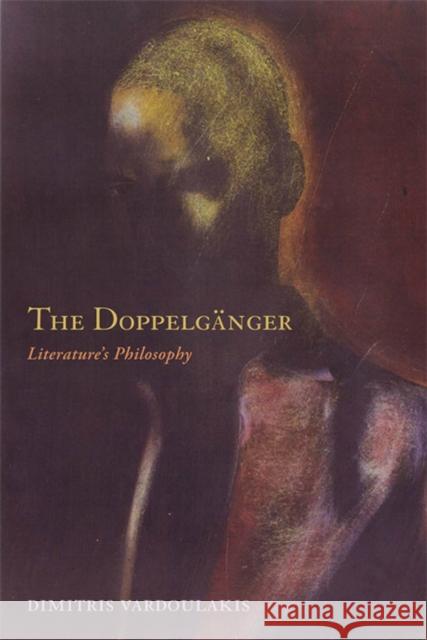 The Doppelganger: Literature's Philosophy Vardoulakis, Dimitris 9780823232987
