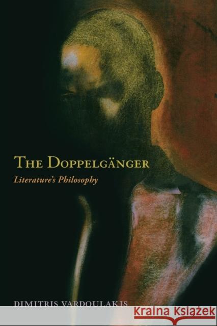 The Doppelganger: Literature's Philosophy Vardoulakis, Dimitris 9780823232994