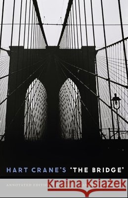 Hart Crane's 'The Bridge': An Annotated Edition Crane, Hart 9780823233076 Fordham University Press