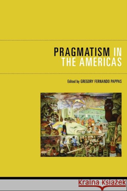 Pragmatism in the Americas Gregory Pappas 9780823233687