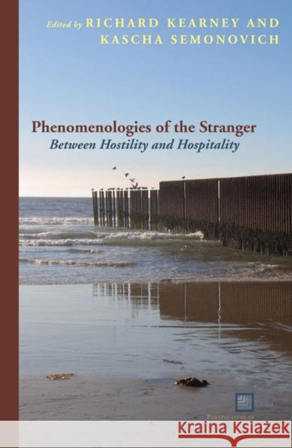 Phenomenologies of the Stranger: Between Hostility and Hospitality Kearney, Richard 9780823234615