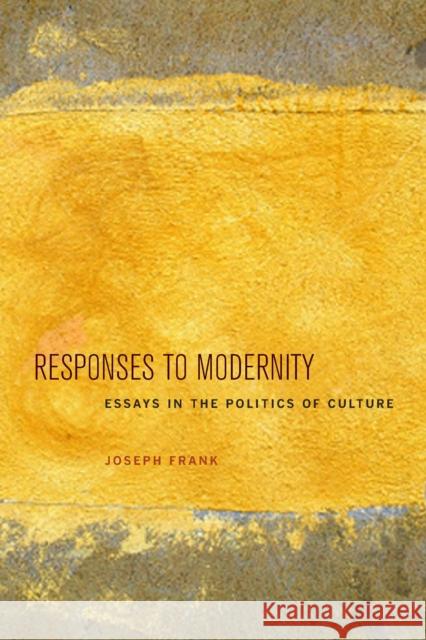 Responses to Modernity: Essays in the Politics of Culture Frank, Joseph 9780823239252