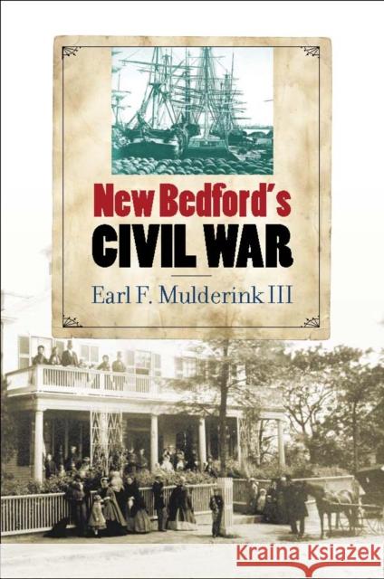 New Bedford's Civil War Earl Mulderin 9780823243341 Fordham University Press