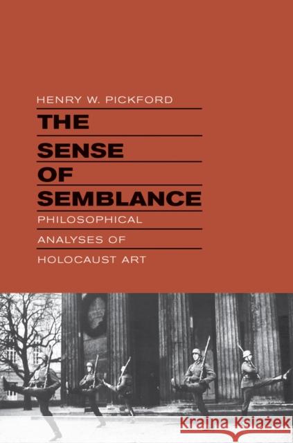 The Sense of Semblance: Philosophical Analyses of Holocaust Art Pickford, Henry W. 9780823245406 Fordham University Press