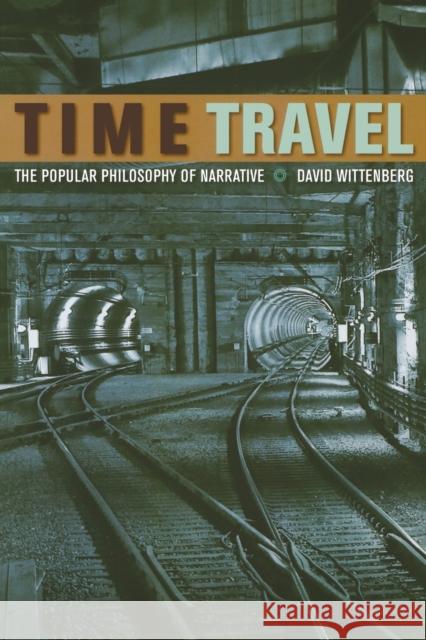 Time Travel: The Popular Philosophy of Narrative Wittenberg, David 9780823249978 Fordham University Press