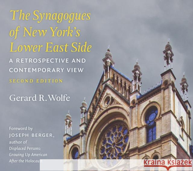 The Synagogues of New York's Lower East Side: A Retrospective and Contemporary View, 2nd Edition Wolfe, Gerard R. 9780823250004 Not Avail