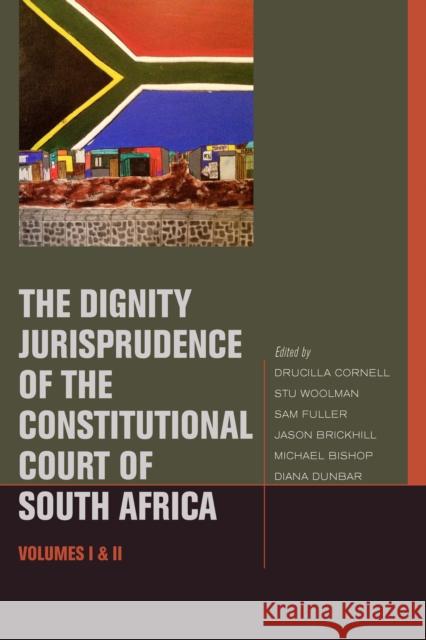 The Dignity Jurisprudence of the Constitutional Court of South Africa: Cases and Materials, Volumes I & II Cornell, Drucilla 9780823250080