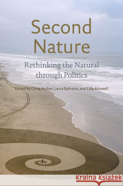 Second Nature: Rethinking the Natural Through Politics Archer, Crina 9780823251414