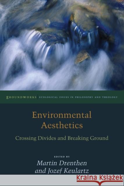 Environmental Aesthetics: Crossing Divides and Breaking Ground Drenthen, Martin 9780823254507