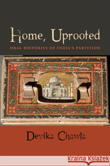 Home, Uprooted: Oral Histories of India's Partition Chawla, Devika 9780823256433