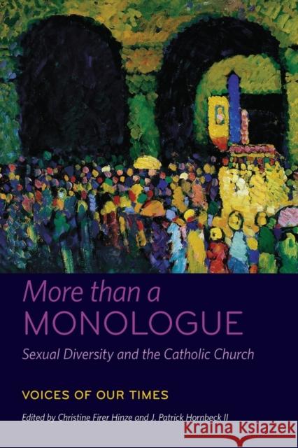 More Than a Monologue: Sexual Diversity and the Catholic Church: Voices of Our Times Firer Hinze, Christine 9780823256587 Fordham University Press
