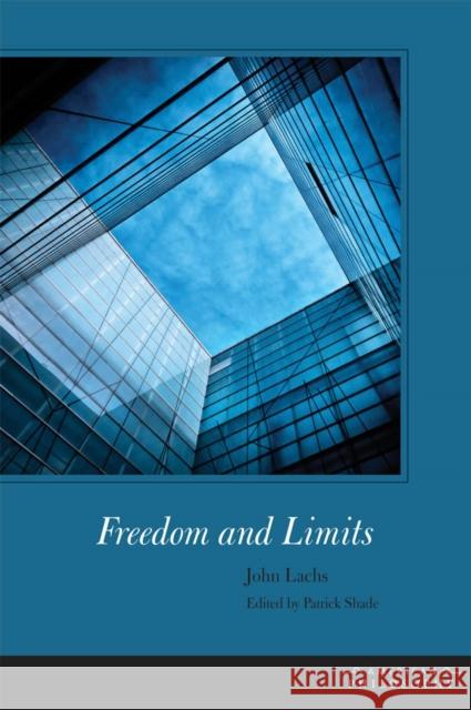 Freedom and Limits John Lachs Patrick Shade 9780823256747 Fordham University Press