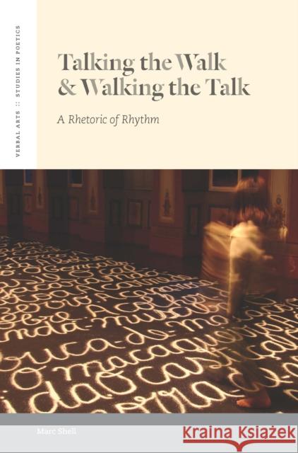 Talking the Walk & Walking the Talk: A Rhetoric of Rhythm Shell, Marc 9780823256822