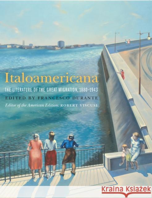 Italoamericana: The Literature of the Great Migration, 1880-1943 Durante, Francesco 9780823260621