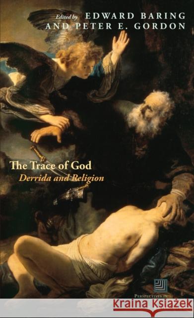 The Trace of God: Derrida and Religion Jeffrey Bloechl 9780823262090 Fordham University Press