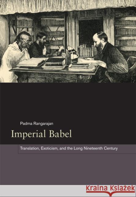 Imperial Babel: Translation, Exoticism, and the Long Nineteenth Century Rangarajan, Padma 9780823263615 Fordham University Press