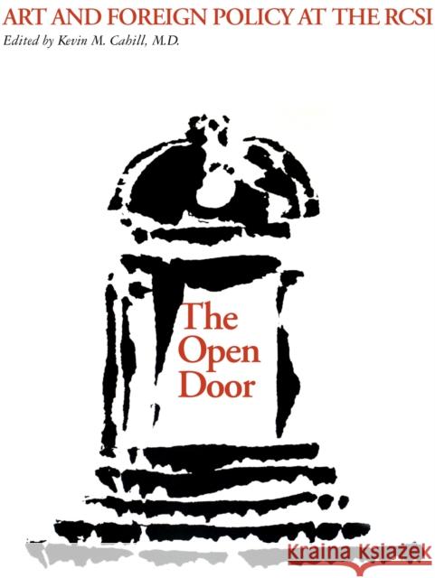 The Open Door: Art and Foreign Policy at the Rcsi Kevin M. Cahill 9780823263998