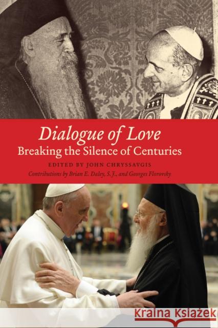 Dialogue of Love: Breaking the Silence of Centuries Chryssavgis, John 9780823264001 Fordham University Press