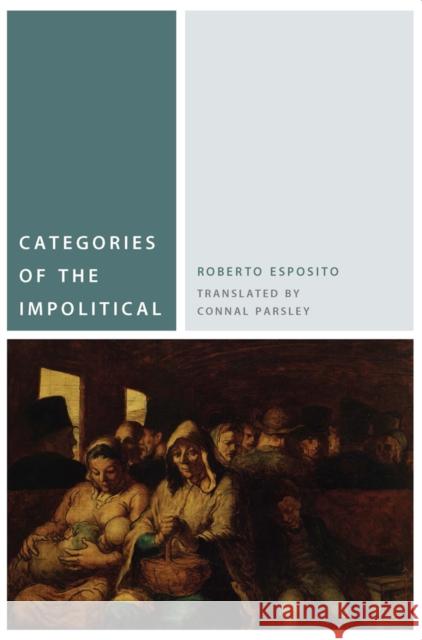 Categories of the Impolitical Roberto Esposito Connal Parsley 9780823264216 Fordham University Press