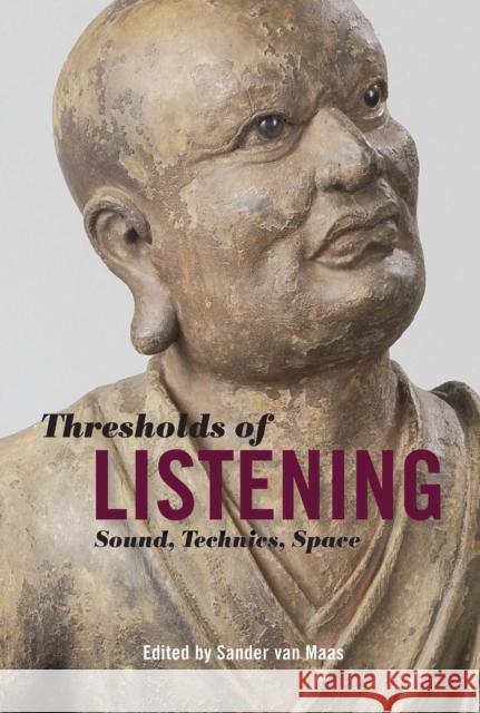 Thresholds of Listening: Sound, Technics, Space Sander Va 9780823264377 Fordham University Press