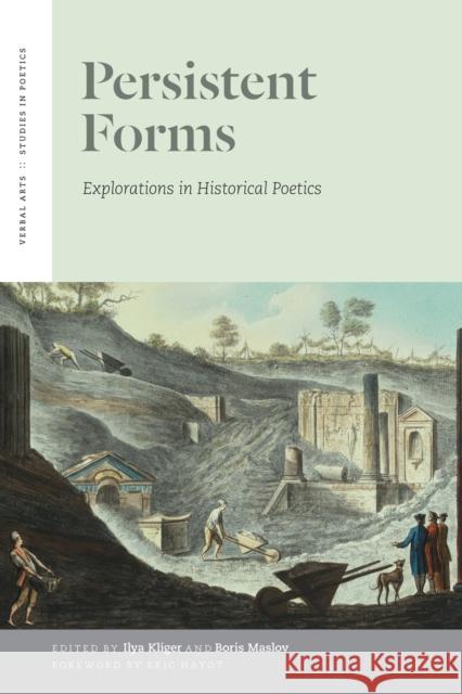 Persistent Forms: Explorations in Historical Poetics Ilya Klinger Boris Maslov Eric Hayot 9780823264858