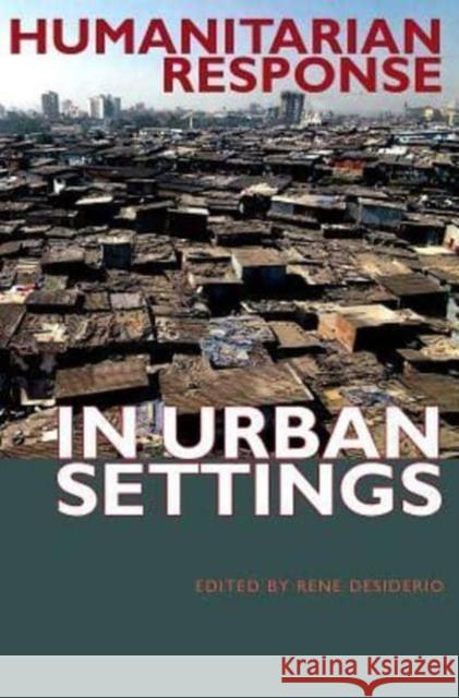 Humanitarian Response in Urban Settings Rene Desiderio 9780823268054 Fordham University Press