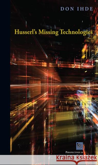 Husserl's Missing Technologies Don Ihde 9780823269617 Fordham University Press