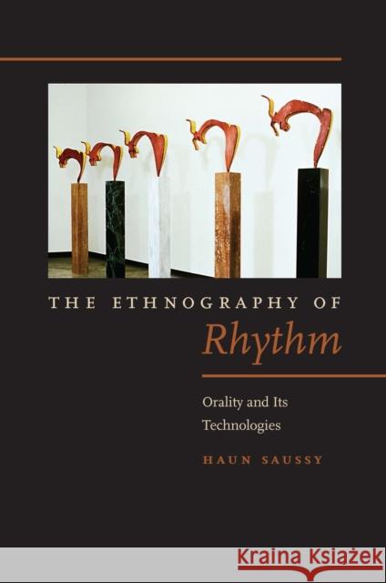 The Ethnography of Rhythm: Orality and Its Technologies Haun Saussy Olga Solovieva 9780823270460 Fordham University Press