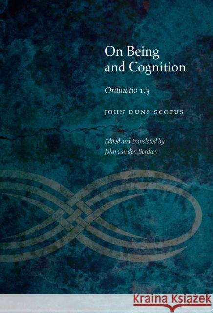 On Being and Cognition: Ordinatio 1.3 John Duns Scotus John Va 9780823270736 Fordham University Press