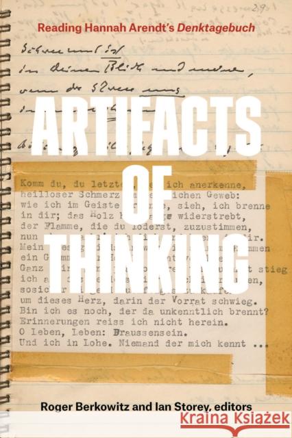 Artifacts of Thinking: Reading Hannah Arendt's Denktagebuch Roger Berkowitz Ian Storey 9780823272181 Fordham University Press
