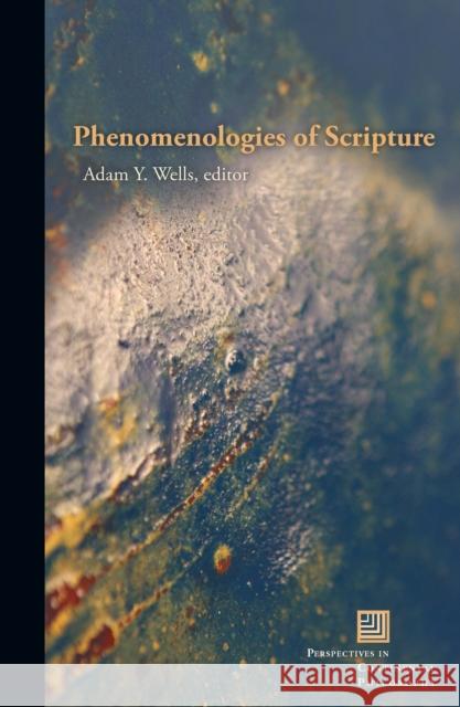 Phenomenologies of Scripture Adam Wells 9780823275557 Fordham University Press