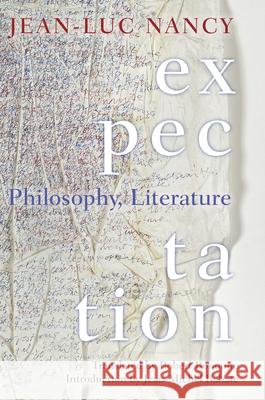 Expectation: Philosophy, Literature Jean-Luc Nancy Robert Bononno Jean-Michel Rabate 9780823277599