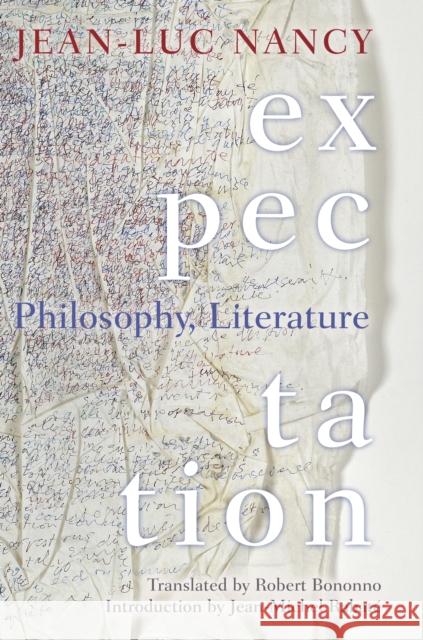 Expectation: Philosophy, Literature Jean-Luc Nancy Robert Bononno Jean-Michel Rabate 9780823277605 Fordham University Press