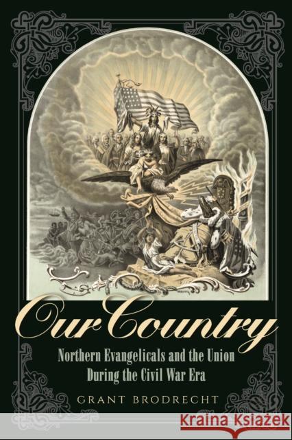 Our Country: Northern Evangelicals and the Union During the Civil War Era  9780823279913 Fordham University Press