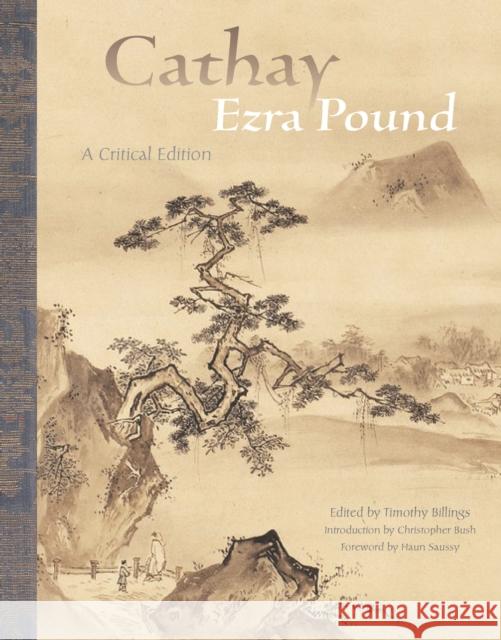 Cathay: A Critical Edition Ezra Pound Timothy Billings Christopher Bush 9780823281060 Fordham University Press