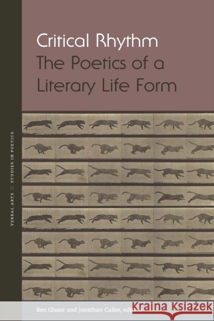 Critical Rhythm: The Poetics of a Literary Life Form Ben Glaser Jonathan Culler Derek Attridge 9780823282043 Fordham University Press