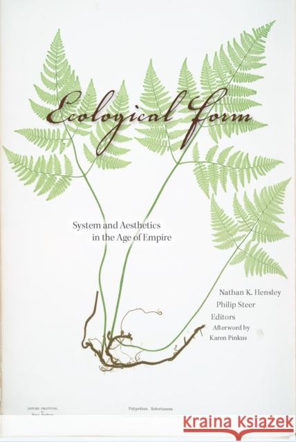 Ecological Form: System and Aesthetics in the Age of Empire Nathan K. Hensley Philip Steer 9780823282111 Fordham University Press