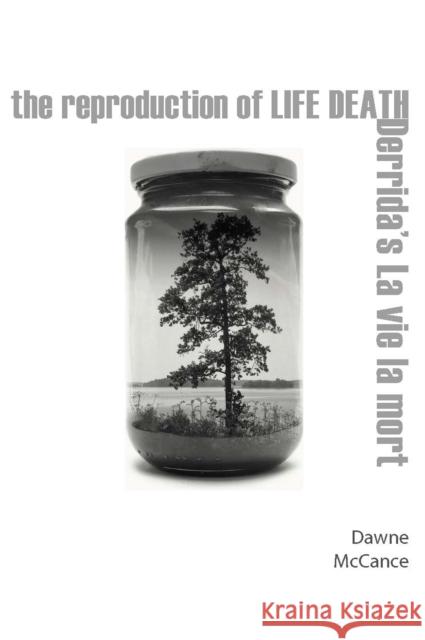 The Reproduction of Life Death: Derrida's La Vie La Mort  9780823283903 Fordham University Press